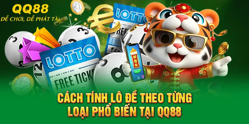 Cách Tính Lô Đề QQ88 – Tính Nhanh, Cược Chuẩn Dễ Trúng 2 Cách tính lô đề theo từng loại phổ biến tại QQ88