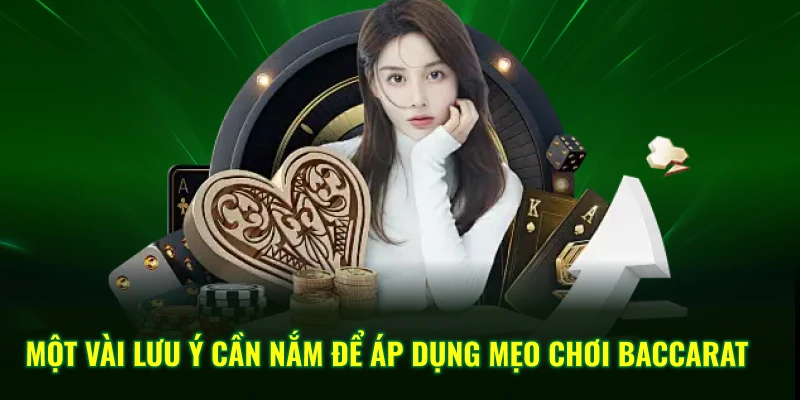 Mẹo Chơi Baccarat QQ88 - Chiến Thuật Dự Đoán Bài Bao Chuẩn 4 Một vài lưu ý cần nắm để áp dụng mẹo chơi baccarat