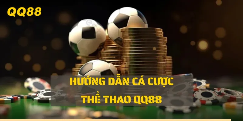 Hướng dẫn người mới tại QQ88 cá cược thể thao